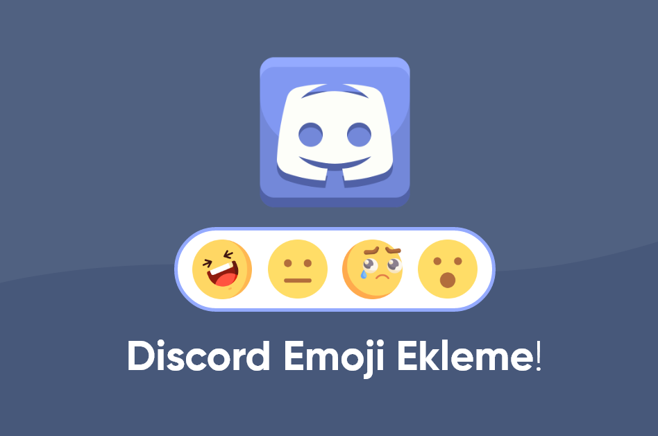 Discord İçeriklerinde Emoji Ekleme !